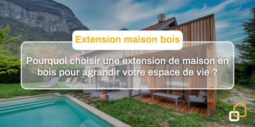 Pourquoi choisir une extension de maison en bois