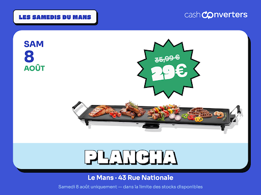 Vous aviez prévu six personnes. Il en arrive neuf. On sait tous comment ça finit : le poisson attend la viande, les brochettes attendent le poisson, et vous dînez debout à 22 h.

Il faut qu'on vous parle de ce qu'on vient de déballer : une plancha électrique XXL, type teppanyaki, environ 90 cm de plaque. À 29 €, ça fait à peu près 32 centimes le centimètre. Inutile, mais parlant.

Là, tout cuit en même temps. Poisson, viandes, brochettes, légumes, gambas. Le cuisinier s'assoit avec les autres, et c'est tout l'intérêt.

29 € au lieu de 35,99 €, le samedi 8 août uniquement. La seconde main, chez nous, c'est testé et vérifié avant la mise en rayon. Dans la limite des stocks disponibles, sans réservation : il suffit de pousser la porte.

Le reste de l'année, Cash Converters Le Mans, c'est tout l'univers de la seconde main contrôlée : petit électroménager, outillage, jeux vidéo et consoles récentes ou rétro, téléphones et informatique, hifi, TV et son, instruments de musique, CD et DVD. On rachète aussi vos appareils au prix du marché, avec paiement immédiat, et on reprend l'or, les bijoux et les montres avec estimation gratuite et confidentielle. Tout est garanti 24 mois, et la Carte privilèges vous fait cumuler des points à chaque passage.

Samedi 8 août 2026 uniquement — Cash Converters Le Mans, 43 Rue Nationale (02 43 28 71 41).