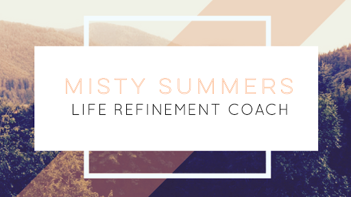 Misty Summers - Life Refinement Coach