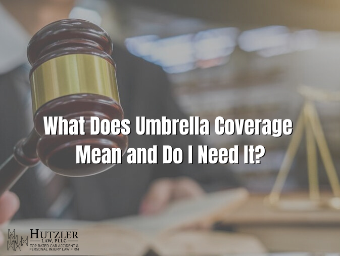 Hutzler Law, PLLC| What Does Umbrella Coverage Mean an …