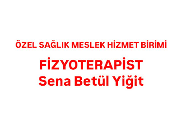 Fizyoterapist Sena Betül Yiğit-Özel Sağlık Meslek Hizmet Birimi