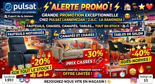 ⚡️ ALERTE ÉNORME PROMO CHEZ PULSAT LANNEMEZAN ! ⚡️
🏠 VOTRE INTÉRIEUR MÉRITE LE MEILLEUR À PRIX MINI ! 🏠

🚨 C'EST DU JAMAIS VU ! 🚨 Nous vidons notre stock à la Z.A.C. LA RAMONDIA ! 📍✨

🛋️ Vous voulez un FAUTEUIL MOTORISÉ ultra-confort ? ⚡️💺 🛋️ Un nouveau CANAPÉ pour vos soirées Netflix ? 🍿🎬 🪑 Des CHAISES stylées ou une nouvelle TABLE pour recevoir ? 🍽️🍷

💰 TOUT DOIT DISPARAÎTRE ! 💰 Profitez de remises allant jusqu'à -40% sur les articles signalés en magasin ! 🏷️💸

⚠️ ATTENTION : ⚠️ 1️⃣ PREMIERS ARRIVÉS, PREMIERS SERVIS ! 🏃💨 2️⃣ UNIQUEMENT SUR LE STOCK DISPONIBLE ! 📦🔥 3️⃣ OFFRE À DURÉE TRÈS LIMITÉE ! ⏳🚫

📍 Rendez-vous vite ici : Pulsat Lannemezan - Z.A.C. La Ramondia 🏁

Venez tester votre futur confort et repartez avec immédiatement ! 🖐️🤩

#Pulsat #Lannemezan #PromoDeFou #Destockage #Mobilier #Salon #BonPlan #Shopping #PulsatLannemezan 🛋️🔥✨🛍️🏃‍♀️