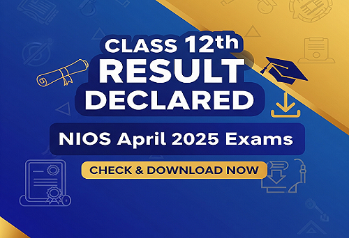 Check Class 12th Senior Secondary NIOS Results of April 2025 Exams. Downlaod NIOS Results Class 12th NOW!!! - Get the Direct Link Here