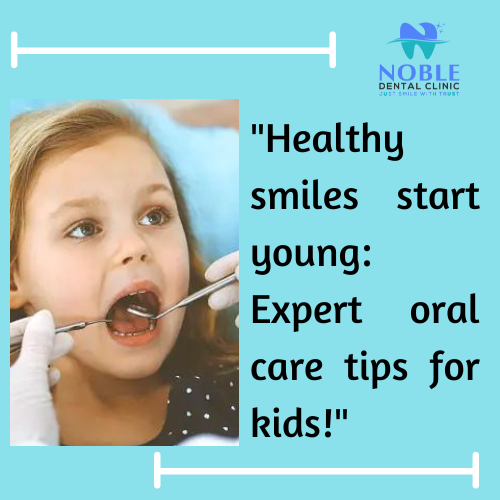 At Noble Dental Clinic, we believe in nurturing healthy smiles right from the start! Here are som… post image