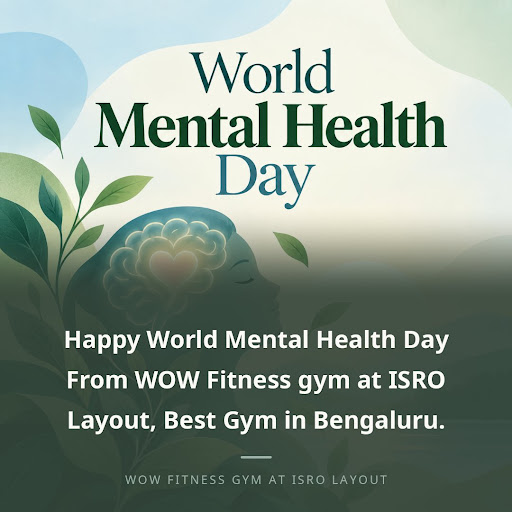 Happy World Mental Health Day From WOW Fitness gym at ISRO Layout, Best Gym in Bengaluru. post image