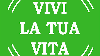 Vivi La Tua Vita ????