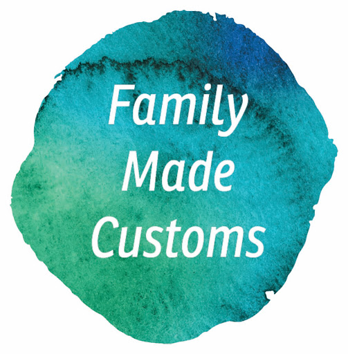 Family Made Customs