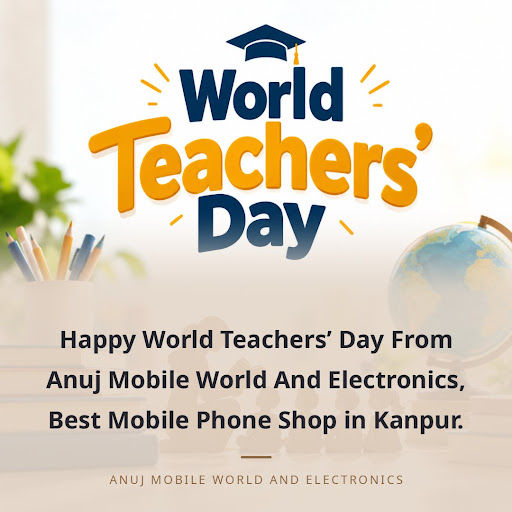 Happy World Teachers’ Day From Anuj Mobile World And Electronics, Best Mobile Phone Shop in Kanpur. post image