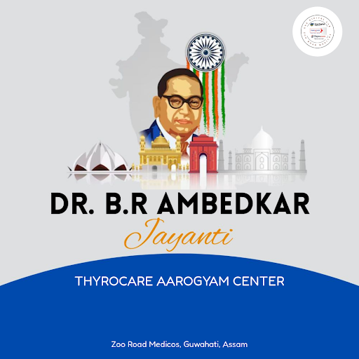 Celebrate Ambedkar Jayanti with Thyrocare Aarogyam Center in Guwahati, your trusted laboratory fo… post image