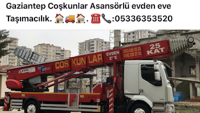 Gaziantep Coşkunlar asansörlü Evden Eve taşımacılık ve nakliyat 05336353520