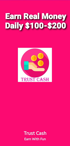 Trust Cash - Easily Earn Real $100 Every Day