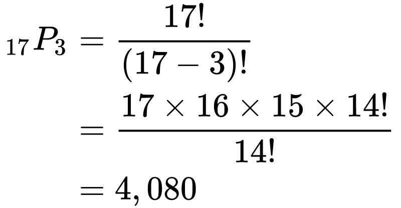 \begin{equation}
\begin{split}
_{17}P_3 &= \frac{17!}{(17-3)!}\\
&= \frac{17 \times 16 \times 15 \times 14!}{14!} \\
&= 4,080
\end{split}
\end{equation}

