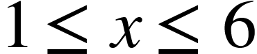 1 less than or equal to x less than or equal to 6