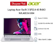 [Mã Elmall5 Giảm Đến 500K] Laptop Acer Swift 3 Sf314 - 43 - R4X3/ Bạc/Amd R5 - 5500U/Ram 16Gb/ 512Gb Ssd/14Inch Fhd