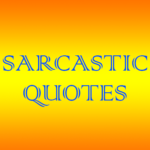 Sarcastic Quotes - Daily Quotes