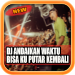 Cover Image of Tải xuống DJ Andaikan Waktu Bisa Kuputar Kembali MP3 1.0 APK