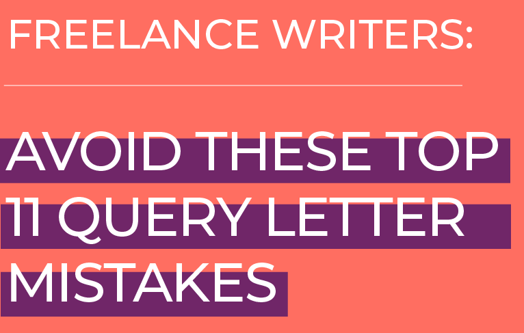 Freelance Writers: Avoid these top 11 query letter mistakes