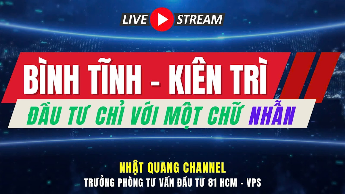 Đầu tư chứng khoán | Nhận định thị trường | Chứng khoán hôm nay | Kiên trì - đầu tư với một chữ nhẫn