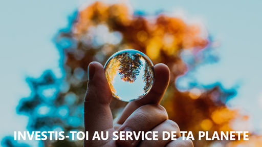 Investis-toi au service de ta planète !Planète