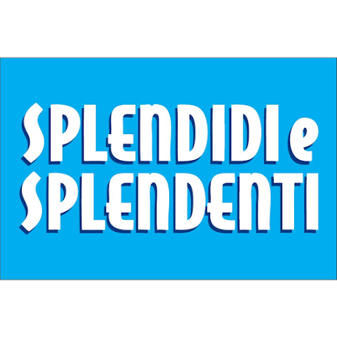 Splendidi e Splendenti