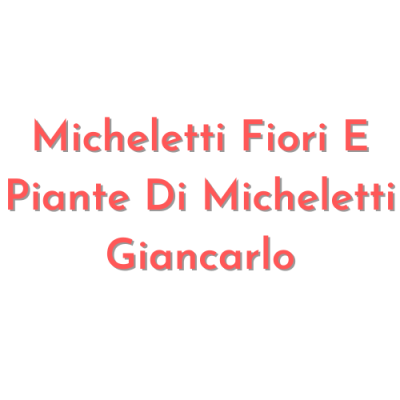 Micheletti Fiori E Piante Di Micheletti Giancarlo