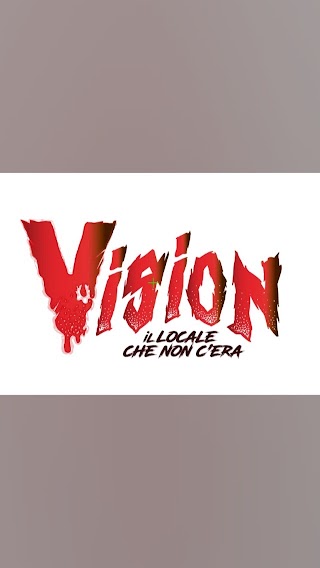 Vision il locale che non c'é