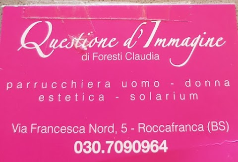 Questione d'Immagine - Centro Estetico e Parrucchiera di Foresti Claudia