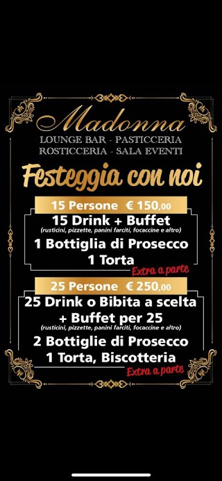 Lounge Bar ~ Pasticceria ~ Rosticceria ~ Sala Eventi ** MADONNA**