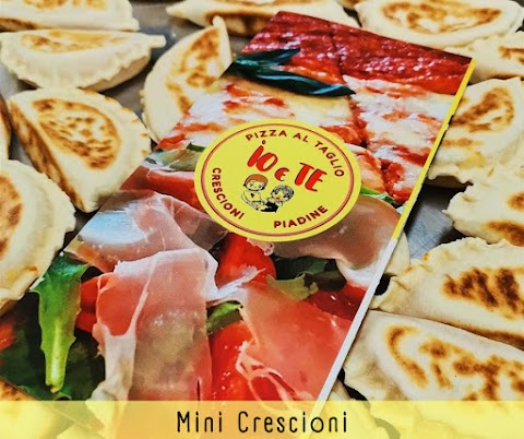 Io e Te Pizza al Taglio - Crescioni - Piadine