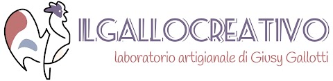 Il Gallo Creativo - Laboratorio artigianale di Giusy Gallotti