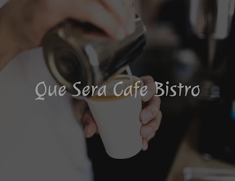 Que Sera Cafe Bistro