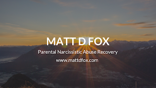 Matt Fox: Parental Narcissistic Abuse Recovery