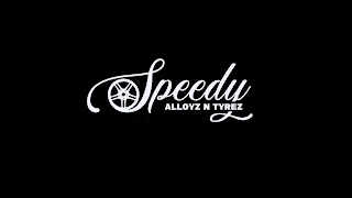 Speedy Alloyz N Tyrez