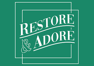 Restore and Adore