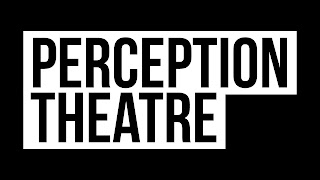 Perception Theatre