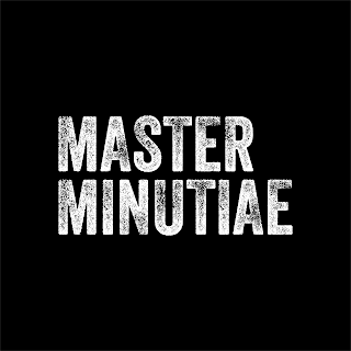 Master Minutiae