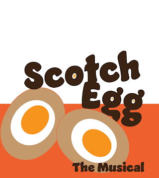 Scotch Egg The Musical