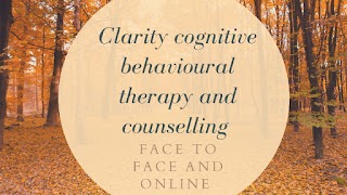 Clarity Cognitive Behavioural Therapy and Counselling