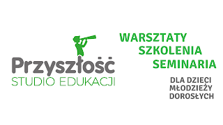 PRZYSZŁOŚĆ Centrum Edukacji Sp. z o.o. & Studio Edukacji PRZYSZŁOŚĆ Anna Duda-Szymańska