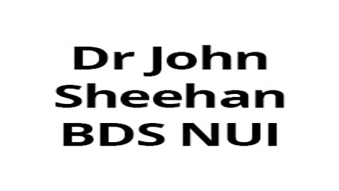 Dr John Sheehan BDS NUI