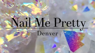 Nail Me Pretty- Denver, CO