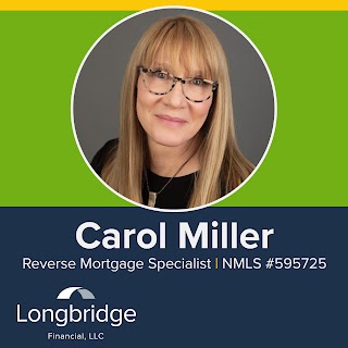 Longbridge Financial, LLC - Carol Miller - Reverse Mortgages