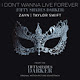 ZAYN,Taylor Swift-I Don’t Wanna Live Forever