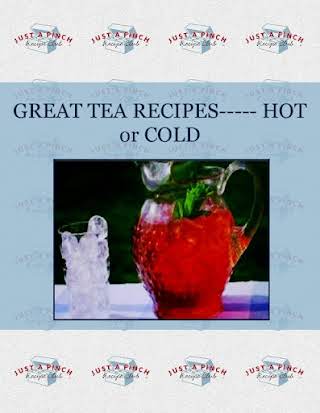 GREAT  TEA  RECIPES-----   HOT or COLD