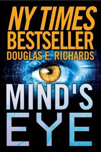 Mind's Eye by Douglas E. Richards Mind's Eye by Douglas E. Richards