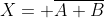 X= \overline{A+B}