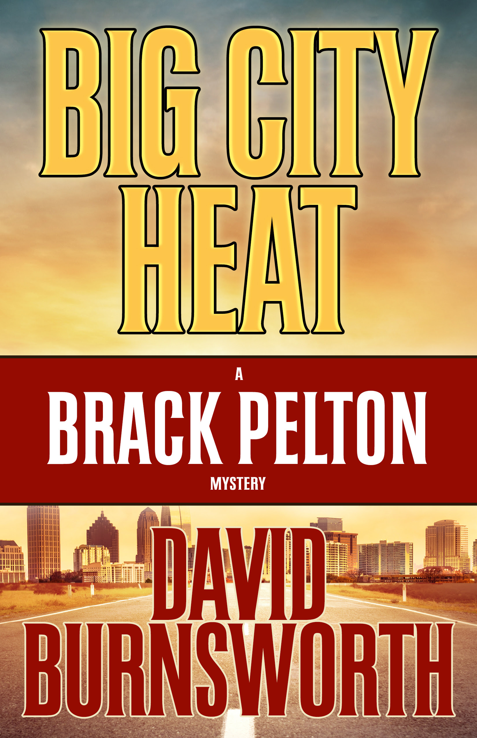 Big City Heat: A Brack Pelton Mystery by David Burnsworth