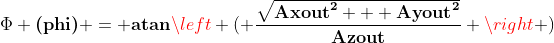 \ Phi \ textbf {(phi)} = \ textbf {atan} \ left (\ frac {\ sqrt {\ textbf {Axout} ^ {\ textbf {2}} + \ textbf {Ayout} ^ {\ textbf {2} }}} {\ textbf {Azout}} \ right)