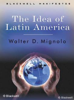 'The Idea of Latin America', de Walter Mignolo The Idea of Latin America, obra de Walter Mignolo