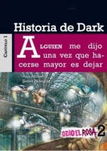 Historia de Dark (Odio el rosa IV) Ana Alonso, Javier Pelegrín Historia de Dark (Odio el rosa IV) Ana Alonso, Javier Pelegrín